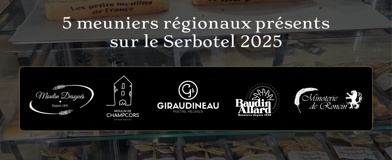 meuniers régionaux Petits Moulins de France présents sur le Serbotel